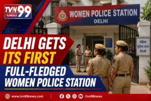 Delhi's first full-fledged women police station featuring female police officers outside the station building, highlighted in a TVN99 news graphic promoting women's safety and law enforcement reforms.