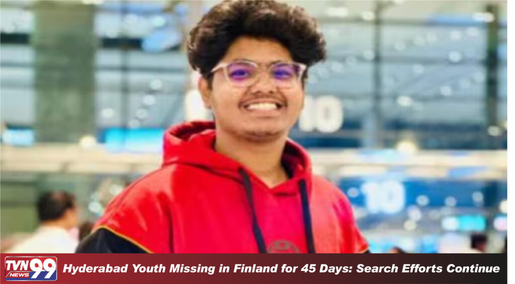 Hyderabad student missing in Finland for 45 days as family appeals to Indian government and authorities for urgent assistance in locating him.